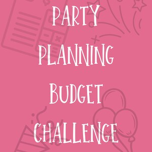May include: A pink background with white text that reads "Party Planning Budget Challenge". There are illustrations of a calculator, a party hat, balloons, and fireworks.