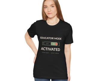Educator Mode Activated Teacher T-Shirt, Unisex Back-to-School Tee
