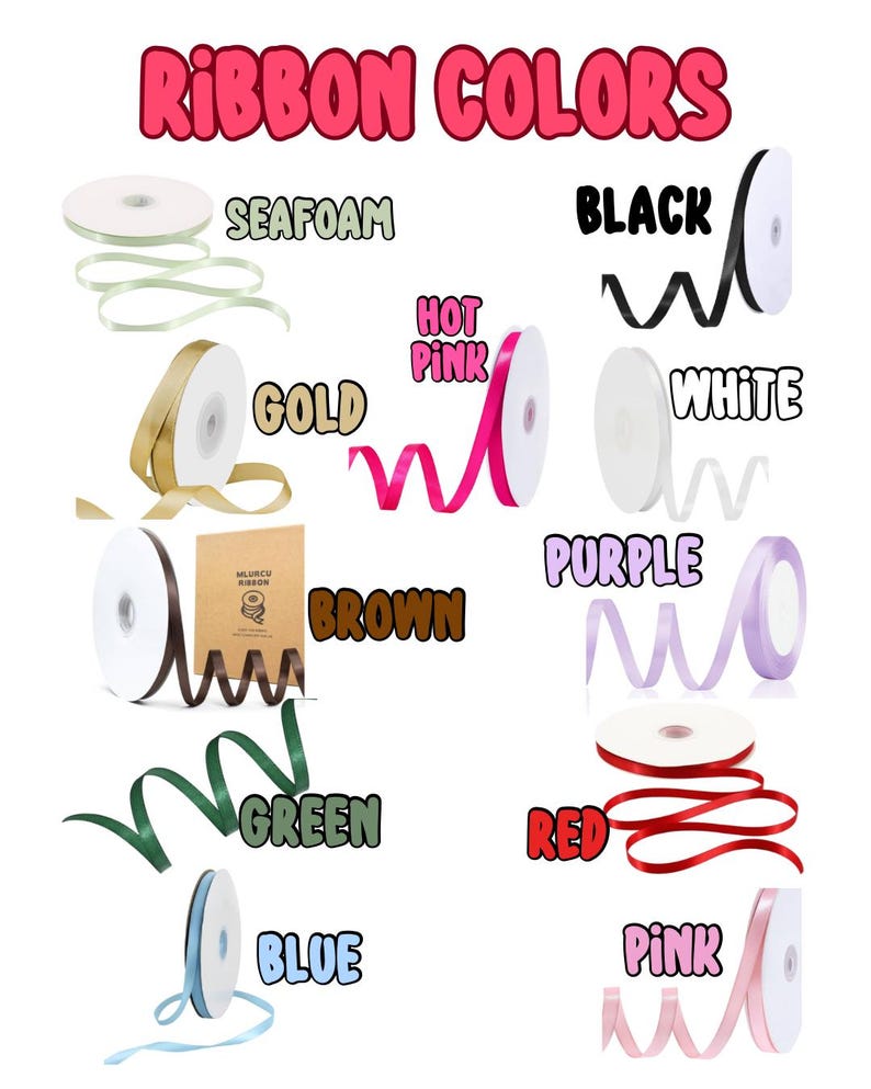 May include: A color chart titled RIBBON COLORS displaying eleven spools of ribbon in seafoam, black, gold, hot pink, white, brown, purple, green, red, blue, and pink. Each spool is labeled with its corresponding color name in bold text.