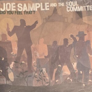 May include: A CD case featuring the album "Did You Feel That?" by Joe Sample and The Soul Committee. The cover art depicts silhouetted figures against a sepia-toned background with the band's name and album title in white text.