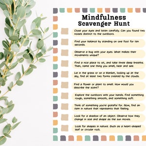 May include: A printable mindfulness scavenger hunt with a list of activities to do outdoors. The list includes activities like finding two distinct noises, observing a bug, taking deep breaths, and finding shapes in nature.
