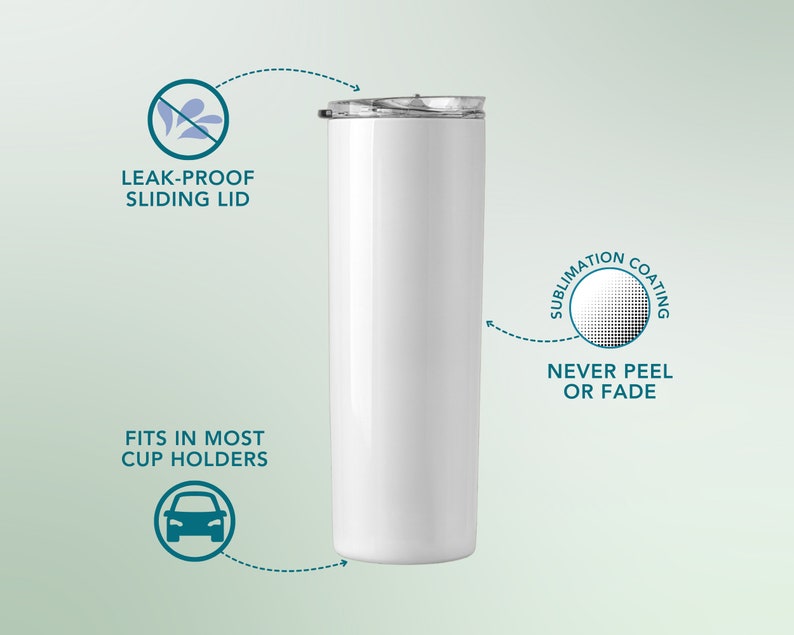 May include: White stainless steel tumbler with a sliding lid. The tumbler is leak-proof and fits in most cup holders. The tumbler has a sublimation coating that will never peel or fade.