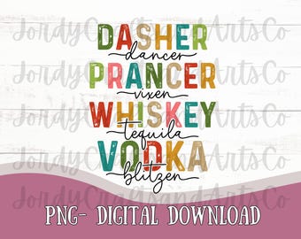 Funny Christmas PNG| Dasher Dancer Prancer Vixen | Sublimation Christmas png |Digital Download Png| Whiskey Vodka Tequila | Girly Christmas