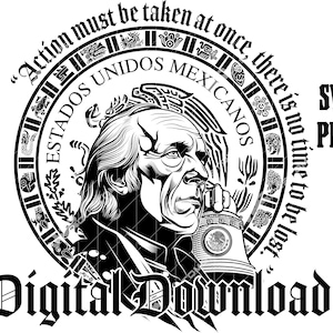 Pode incluir: Gráfico digital em preto e branco para download com um retrato de um homem dentro de um design circular. O design inclui o texto "ESTADOS UNIDOS MEXICANOS" e a citação "Action must be taken at once, there is no time to be lost."