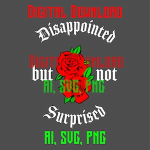 Decepcionado pero no sorprendido SVG, diseño de sublimación SVG, rosas rojas png, citas divertidas PNG, sarcasmo, bromas de papá, crianza, vida de mamá