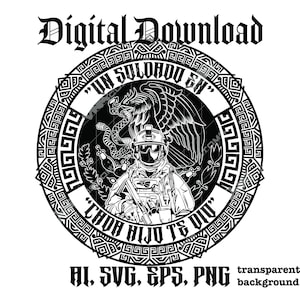 May include: A black and white digital download graphic featuring a soldier within a circular design. The design includes the text "Digital Download", "UN SOLDADO EN", and "CHOW HIJO TE DIU". The image also includes the text "AI, SVG, EPS, PNG" and "transparent background".