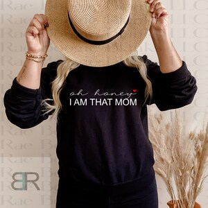 Oh Honey I Am That Mom SVG PNG: Mother&#39;s Day Design (Digital Download)