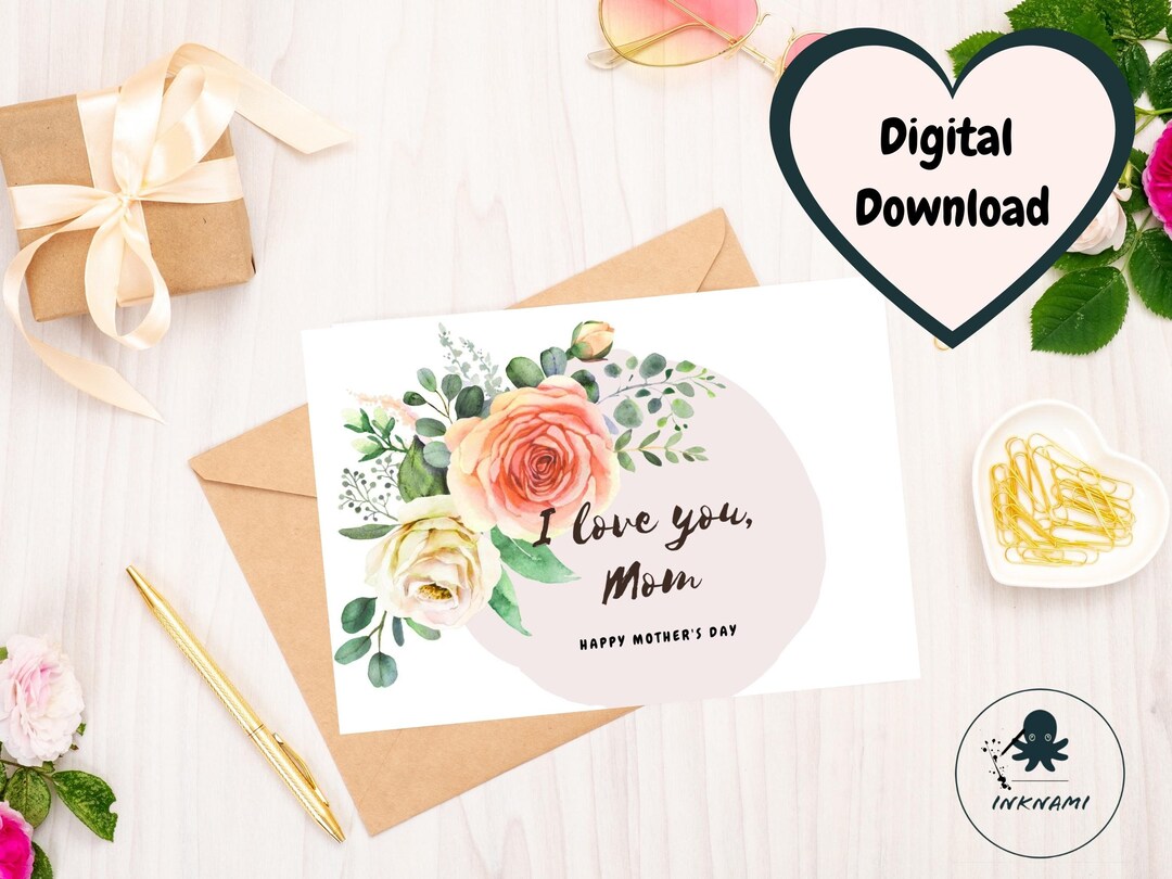 Printable Mother's Day Floral Card - I Love You Mom Card -floral ...