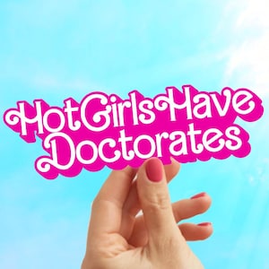 Hot Girls Have Doctorates Sticker - Graduation Gift for Female Doctors