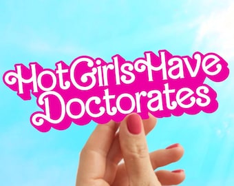 Hot Girls Have Doctorates Sticker - Graduation Gift for Female Doctors