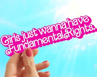 Feminist Vinyl Sticker: Girls Just Wanna Have Fundamental Rights