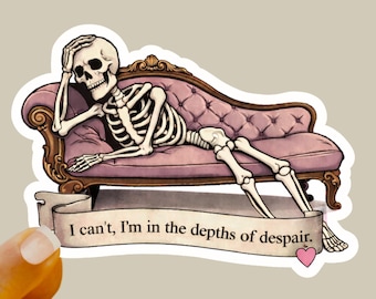 I’m in the Depths of Despair Sticker • Vintage Victorian Skeleton Sticker • Dark Academia Aesthetic Vinyl Decal • Goth Sticker