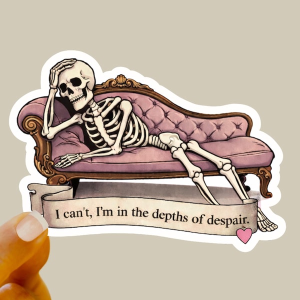 I’m in the Depths of Despair Sticker • Vintage Victorian Skeleton Sticker • Dark Academia Aesthetic Vinyl Decal • Goth Sticker