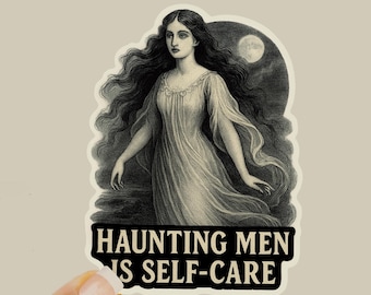 Haunting Men Is Self-Care Sticker • Gothic Feminist Humor Vinyl Decal