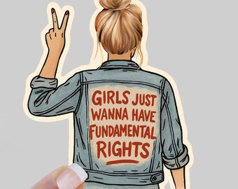 Girls Just Wanna Have Fundamental Rights Sticker - Feminist Vinyl Decal