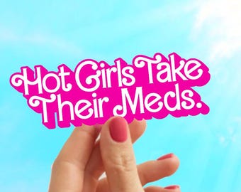 Hot Girls Take Meds Sticker: Mental Health Awareness, Therapy Gift