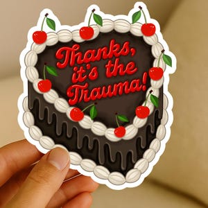 Thanks, It’s the Trauma Sticker - PTSD Awareness Sticker - PTSD Sticker - Cake Sticker - Mental Health Humor