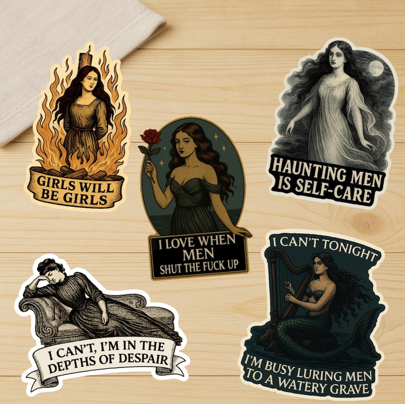 May include: A collection of five stickers with vintage-style illustrations of women. The stickers feature phrases like "Girls Will Be Girls," "Haunting Men Is Self-Care," and "I'm Busy Luring Men to a Watery Grave." The color palette includes shades of brown, green, and cream.