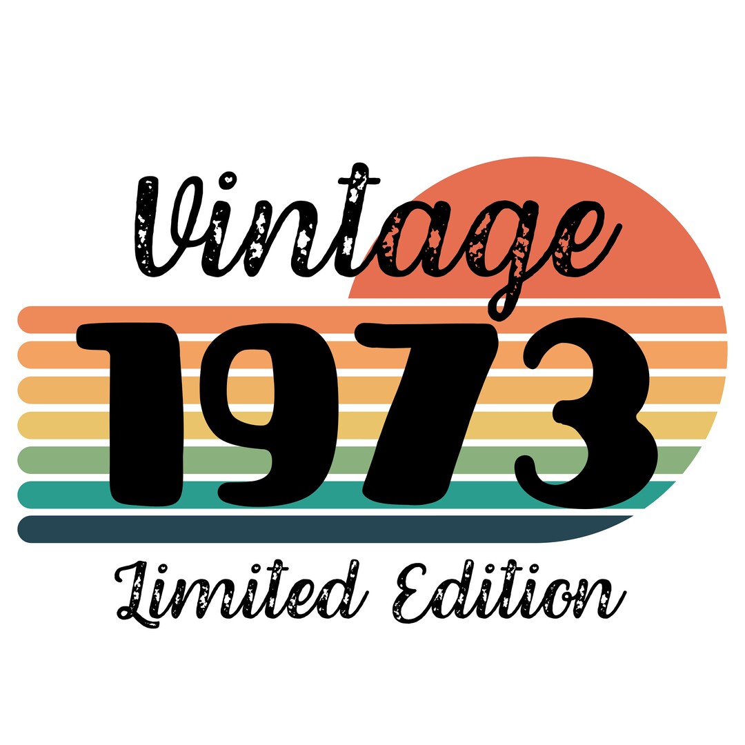Vintage 1973, Limited Edition, SVG File, Printable, Digital Tshirt ...