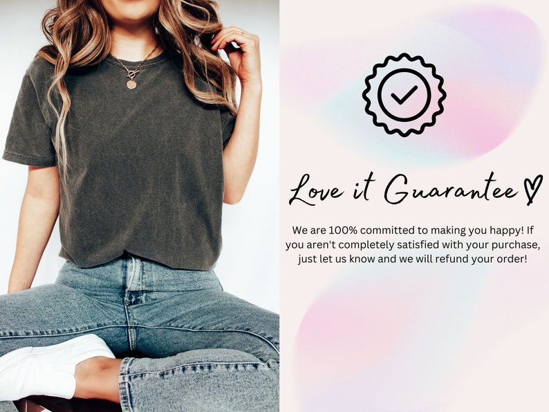 May include: A black and white illustration of a checkmark inside a circle with a wavy pink and blue background. The text "Love it Guarantee♡" is written in black cursive. The text below reads "We are 100% committed to making you happy! If you aren't completely satisfied with your purchase, just let us know and we will refund your order!"