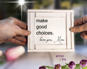 Make Good Choices, Mini Wooden Signs, Dorm Decor, Going Away Gift, Gift for Son or Daughter, College Dorm Decor