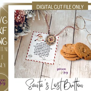 May include: A digital file design featuring a Santa's Lost Button theme. The image includes a tag with a poem, a wooden button, and chocolate chip cookies. The text reads "DIGITAL CUT FILE ONLY" and "Santa's Lost Button."
