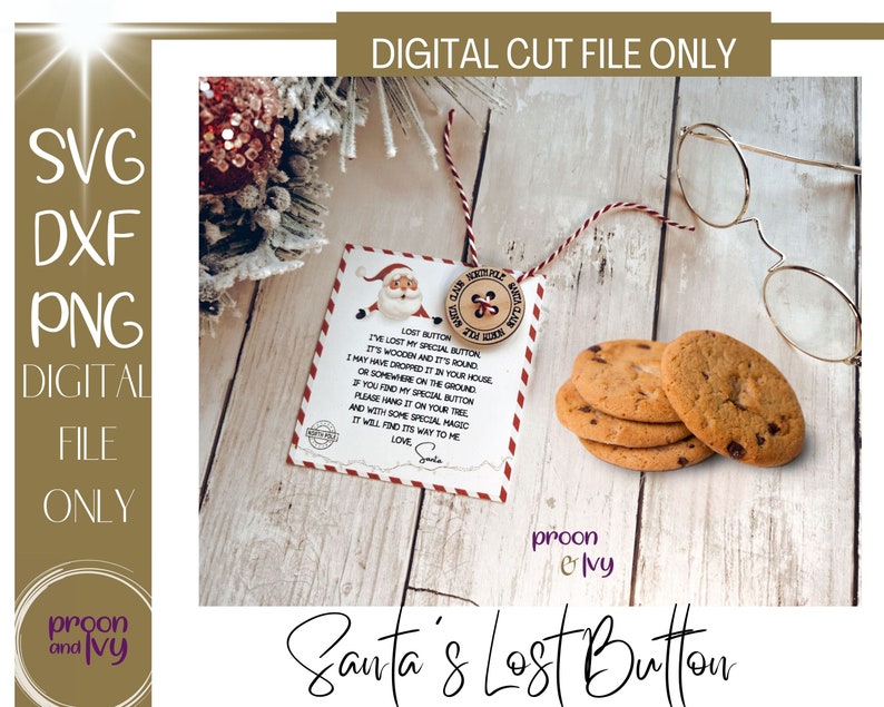 May include: A digital file design featuring a Santa's Lost Button theme. The image includes a tag with a poem, a wooden button, and chocolate chip cookies. The text reads "DIGITAL CUT FILE ONLY" and "Santa's Lost Button."