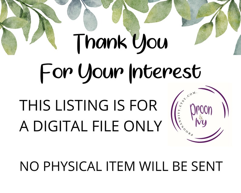 May include: White background with green and blue watercolor leaves at the top. Text reads "Thank You For Your Interest. This listing is for a digital file only. No physical item will be sent."