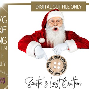 May include: Santa Claus pointing at a wooden button with the words "North Pole" and "Santa Claus" engraved on it. The text "Santa's Lost Button" is below the button. The image also includes the text "SVG, DXF, PNG, DIGITAL FILE ONLY".