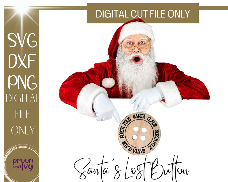 May include: Santa Claus pointing at a wooden button with the words "North Pole" and "Santa Claus" engraved on it. The text "Santa's Lost Button" is below the button. The image also includes the text "SVG, DXF, PNG, DIGITAL FILE ONLY".