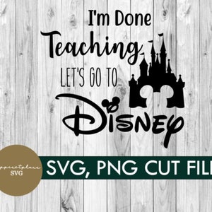 Ich bin fertig unterrichten, Schloss, Mickey, digitaler Download, Urlaub, Shirt, diy, Cricut, Familie, Mickey svg, Gruppen-Shirt, Silhouette