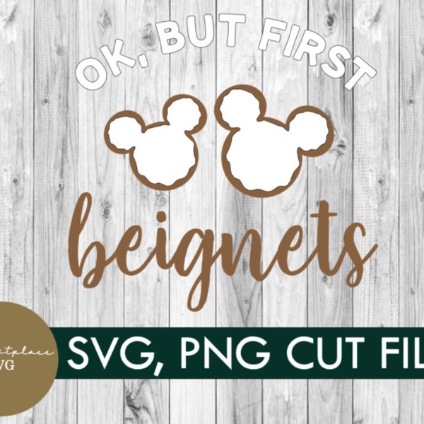 svg, png, ok but first beignets, princess, frog, mickey, digital download, vacation, shirt, cricut, family, mickey svg, silhouette