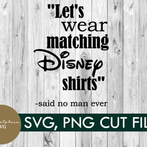 svg, png, let&#39;s wear matching shirts said no man ever, digital download, vacation, shirt, diy, cricut, family, group shirt, silhouette
