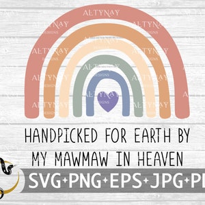 Handpicked For Earth By My Mawmaw In Heaven, Rainbow Baby, Little Miracle, Rainbow after the storm, Pregnancy Loss, svg Cricut Silhouette