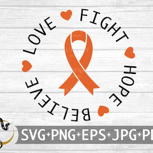 May include: Orange ribbon with the words "Love Fight Hope Believe" surrounding it, with hearts in between each word. The ribbon is a symbol of support for those affected by cancer.
