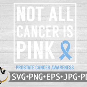 Not All Cancer is Pink Prostate Cancer SVG, Prostate Cancer Awareness, Prostate Cancer, Light Blue Cancer Ribbon svg, svg Cricut Silhouette