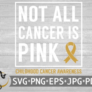 Not All Cancer is Pink Childhood Cancer SVG, Ribbon Gold SVG, Childhood Cancer Awareness, Childhood Cancer svg, svg file Cricut Silhouette