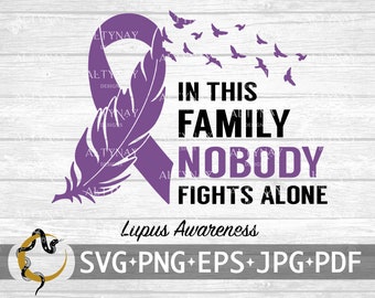 Lupus In this Family Nobody Fights Alone SVG, Lupus Awareness SVG, Lupus Awareness Ribbon, Lupus Feather, Lupus svg Cricut Silhouette