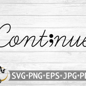Continue Semi-Colon SVG, Suicide Prevention SVG, Suicide Awareness Semicolon SVG, Suicide prevention continue on svg for Cricut Silhouette