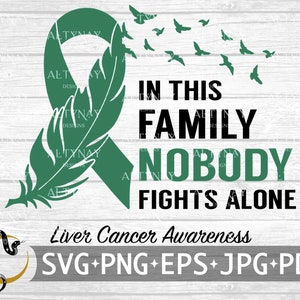Liver Cancer In this Family Nobody Fights Alone SVG, Liver Cancer SVG, Liver Cancer Feather Awareness Ribbon SVG, svg file Cricut Silhouette