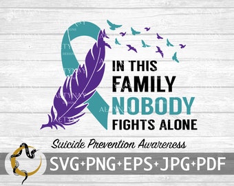 Suicide Awareness In this Family Nobody Fights Alone SVG, Suicide Awareness Feather SVG, Suicide Awareness Ribbon SVG, svg Cricut Silhouette
