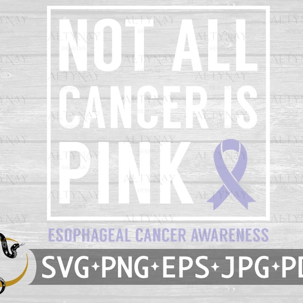 Not All Cancer is Pink Esophageal Cancer SVG, Esophageal Cancer Awareness, Periwinkle Cancer Ribbon svg, svg file Cricut Silhouette