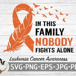 May include: Orange ribbon with a feather design and the text "In this family nobody fights alone" and "Leukemia Cancer Awareness". The ribbon is a symbol of support for those affected by leukemia.