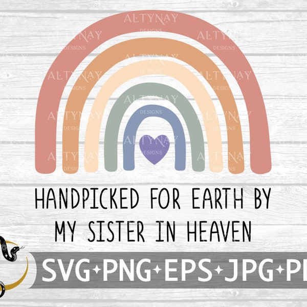 Handpicked For Earth By My Sister In Heaven, Rainbow Baby, Little Miracle, Rainbow after the storm, Pregnancy Loss, svg Cricut Silhouette