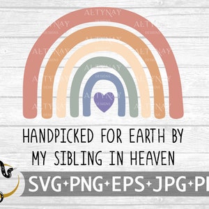 Handpicked For Earth By My Sibling In Heaven, Rainbow Baby, Little Miracle, Rainbow after the storm, Pregnancy Loss, svg Cricut Silhouette