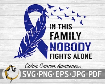 Colon Cancer In this Family Nobody Fights Alone SVG, Colon Cancer SVG, Colon Cancer Feather SVG, svg file to use for Cricut Silhouette