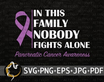 Pancreatic Cancer In this Family Nobody Fights Alone SVG, Pancreatic Cancer Awareness SVG, Purple Cancer Ribbon, svg for Cricut Silhouette