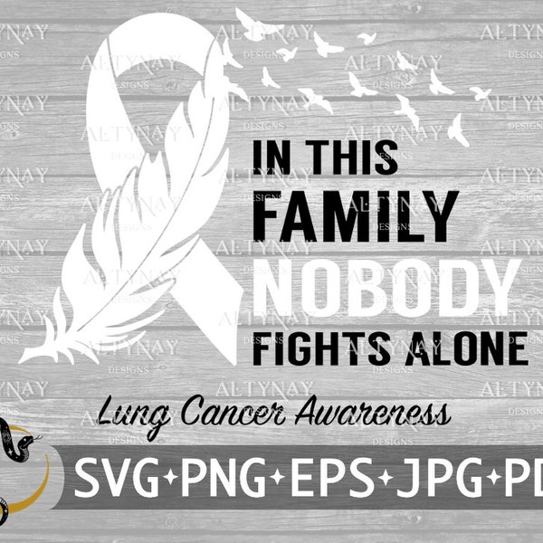 Lung Cancer In this Family Nobody Fights Alone SVG, Lung Cancer SVG, Lung Cancer Feather Ribbon SVG, svg file to use for Cricut Silhouette