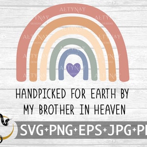 Handpicked For Earth By My Brother In Heaven, Rainbow Baby, Little Miracle, Rainbow after the storm, Pregnancy Loss, svg Cricut Silhouette