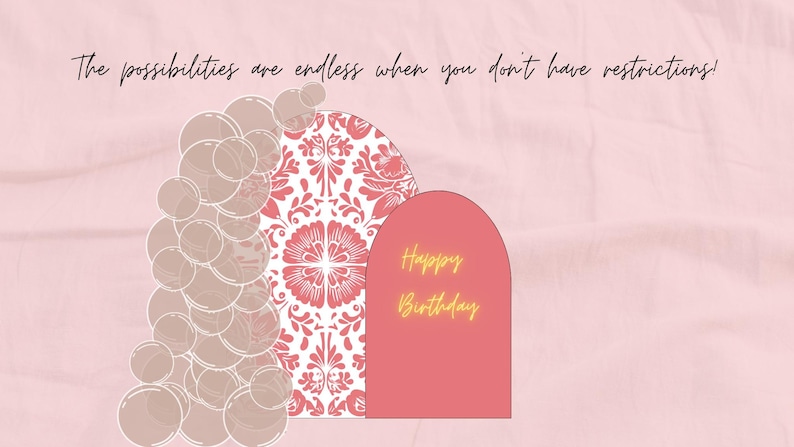 May include: A pink birthday card with the words "Happy Birthday" in gold script. The card has a decorative floral design and the text "The possibilities are endless when you don't have restrictions!"